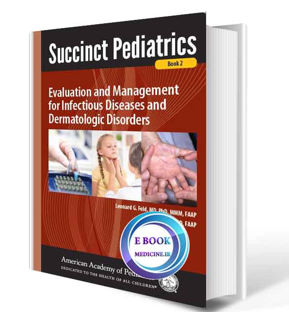 دانلود کتاب Succinct Pediatrics: Evaluation and Management for Infectious Diseases and Dermatologic Disorders2017 (ORIGINAL PDF)